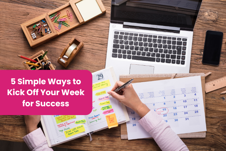 5 Simple Ways to Kick Off Your Week for Success