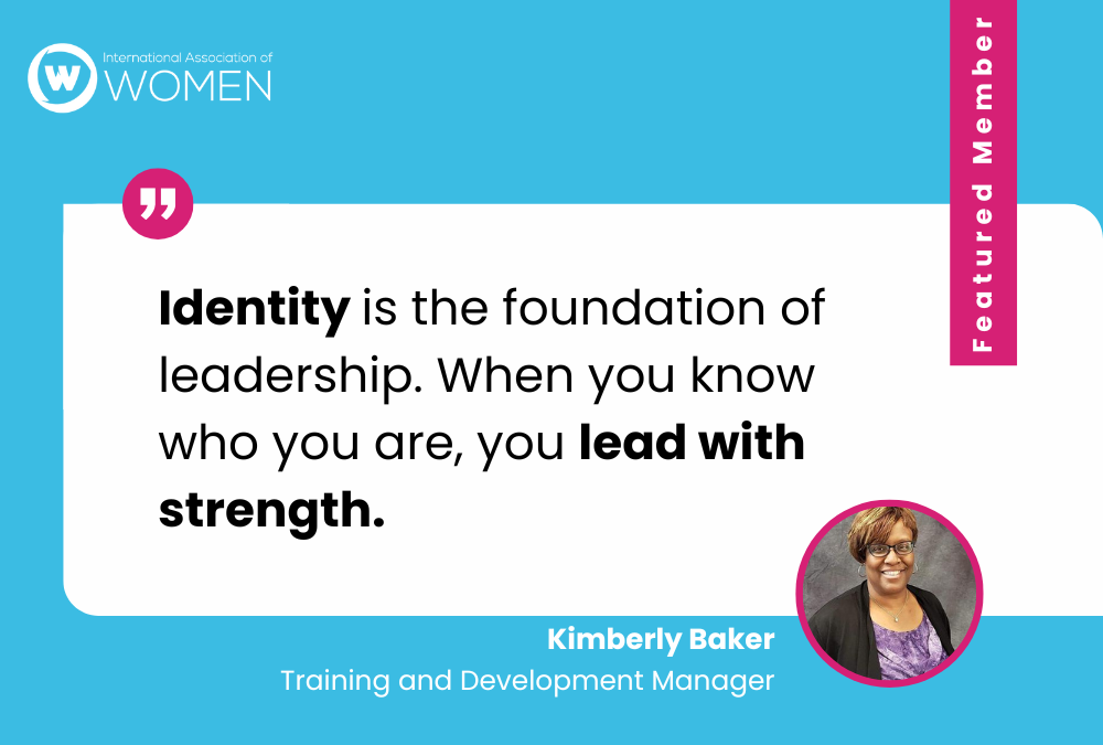 Featured Member: Kimberly Baker – Leading with Identity, Authenticity, and Unshakeable Purpose